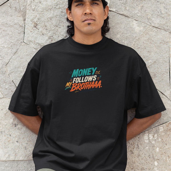 Money Follows My Brothaaa Heavyweight Oversized Tee
