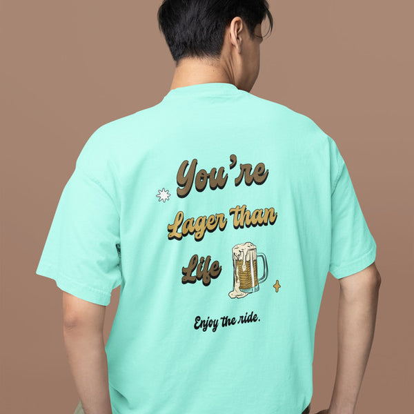 You're Lager Than Life Heavyweight Oversized Tee