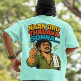 Naan Oru Thadava Sonna Heavyweight Oversized Tee